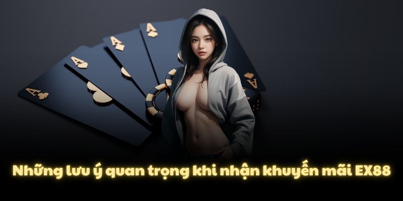 Những lưu ý quan trọng khi nhận khuyến mãi EX88