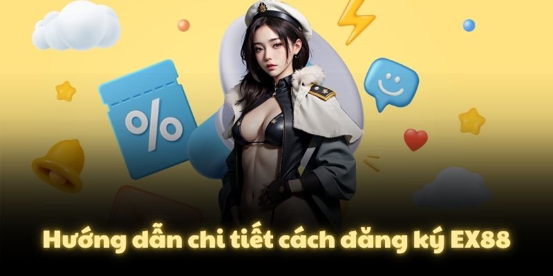 Hướng dẫn chi tiết cách đăng ký EX88