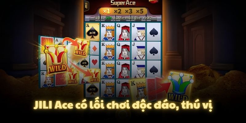 JILI Ace có lối chơi độc đáo, thú vị